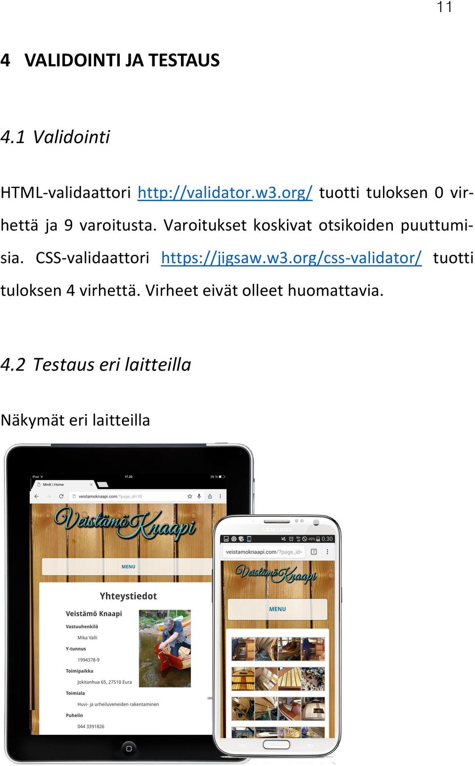 Varoitukset koskivat otsikoiden puuttumisia. CSS-validaattori https://jigsaw.w3.