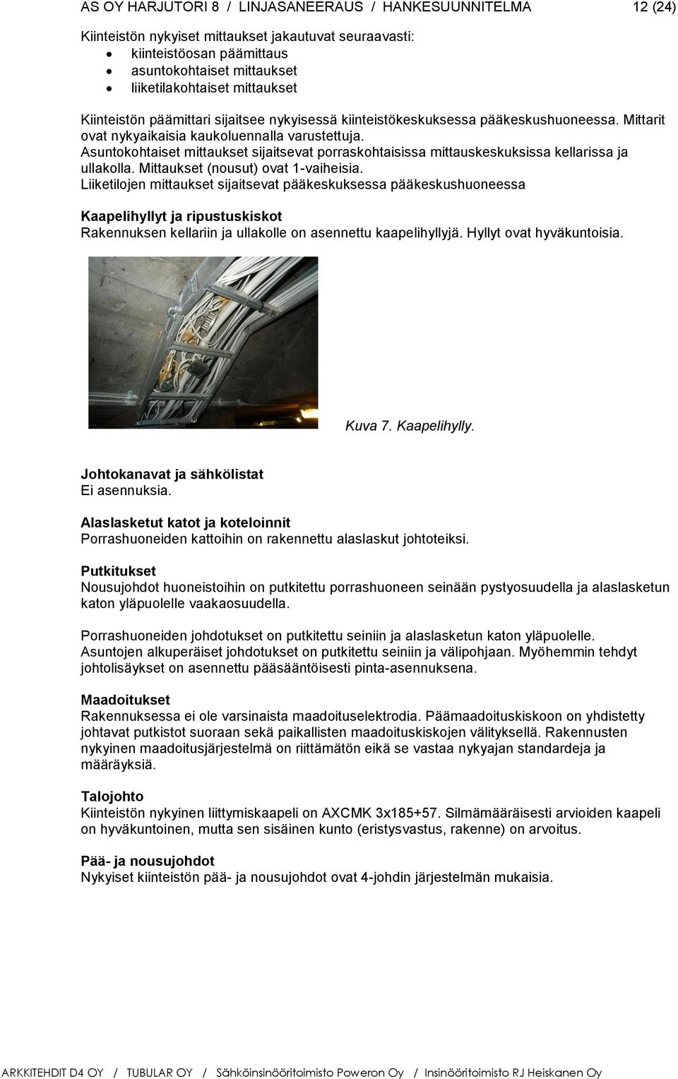 Mittaukset (nousut) ovat 1-vaiheisia.