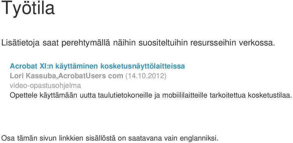 2012) video-opastusohjelma Opettele käyttämään uutta taulutietokoneille ja