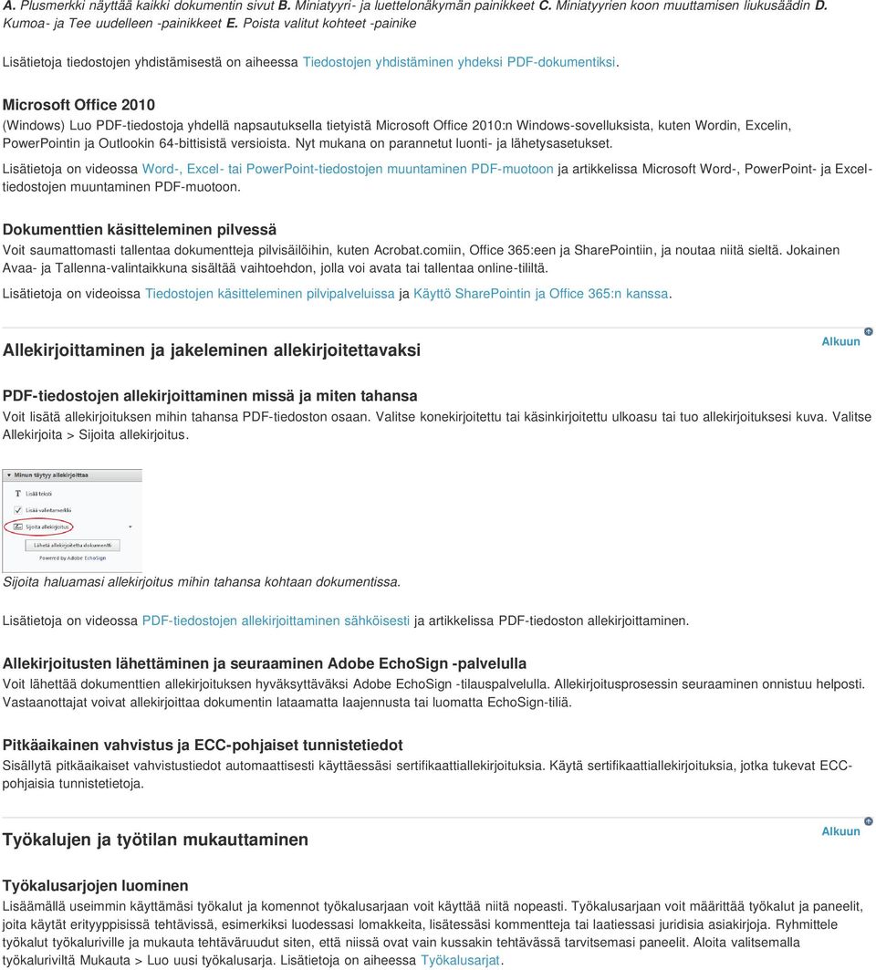 Microsoft Office 2010 (Windows) Luo PDF-tiedostoja yhdellä napsautuksella tietyistä Microsoft Office 2010:n Windows-sovelluksista, kuten Wordin, Excelin, PowerPointin ja Outlookin 64-bittisistä