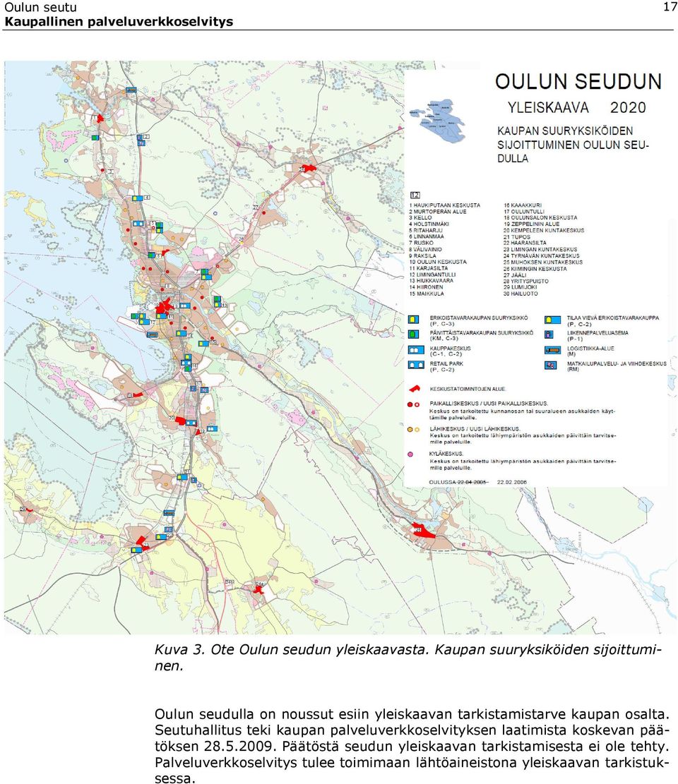 Seutuhallitus teki kaupan palveluverkkoselvityksen laatimista koskevan päätöksen 28.5.2009.