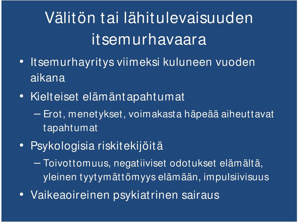 aiheuttavat tapahtumat Psykologisia riskitekijöitä Toivottomuus, negatiiviset