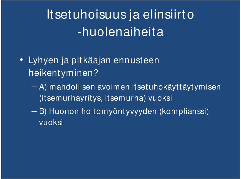 A) mahdollisen avoimen itsetuhokäyttäytymisen