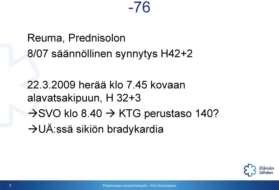 45 kovaan alavatsakipuun, H 32+3 SVO klo 8.