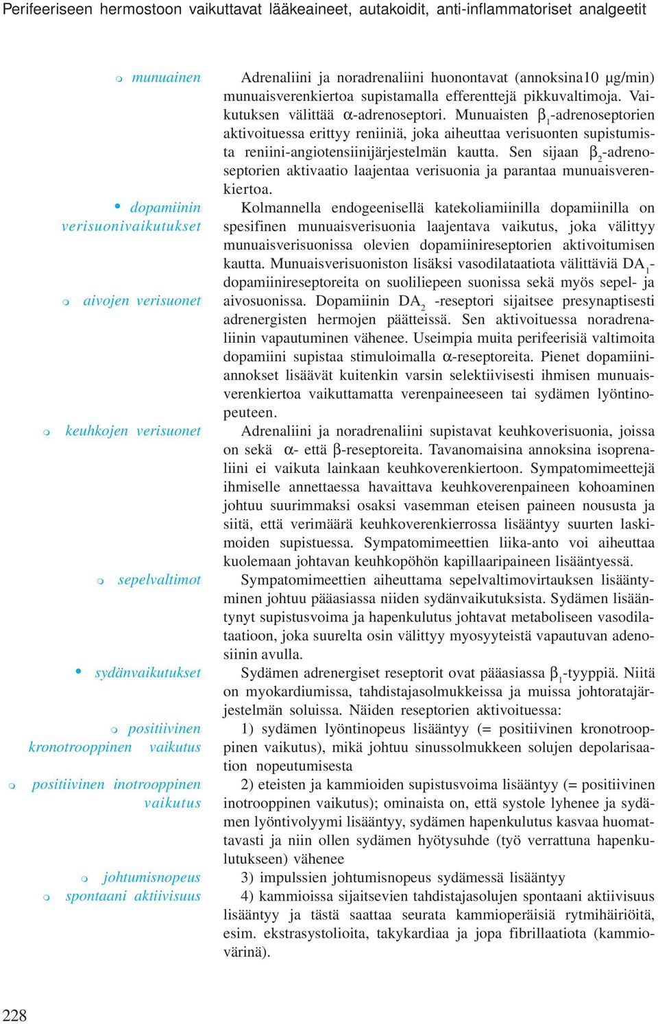 unuaisverenkiertoa supistaalla efferenttejä pikkuvaltioja. Vaikutuksen välittää α-adrenoseptori.