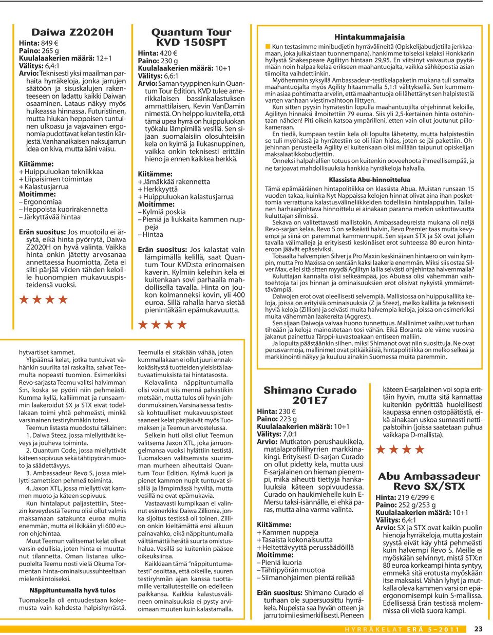 Vanhanaikaisen naksujarrun idea on kiva, mutta ääni vaisu.
