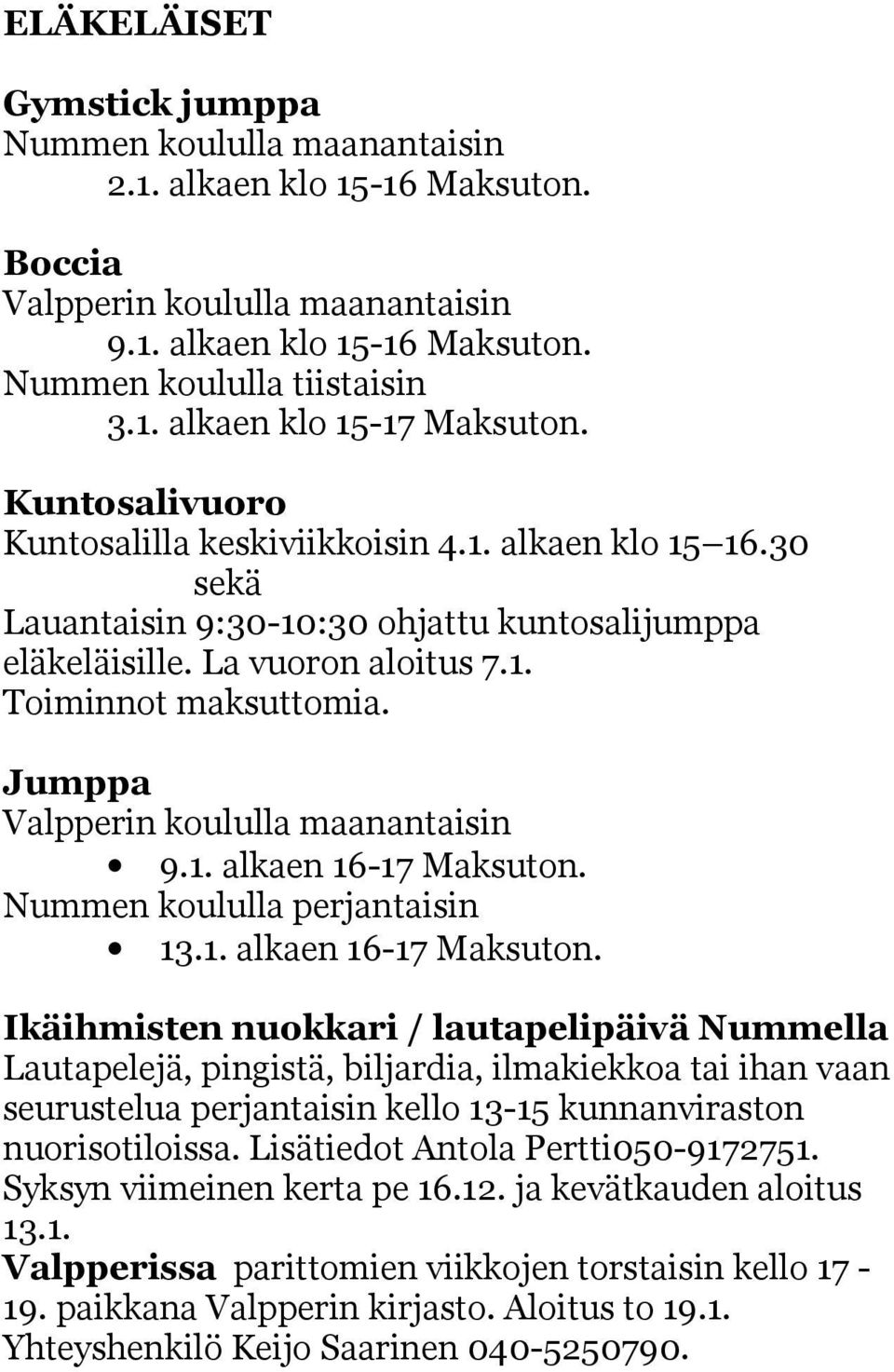 Jumppa Valpperin koululla maanantaisin 9.1. alkaen 16-17 Maksuton.