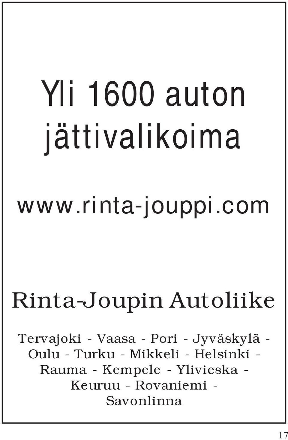 Jyväskylä - Oulu - Turku - Mikkeli - Helsinki - Rauma