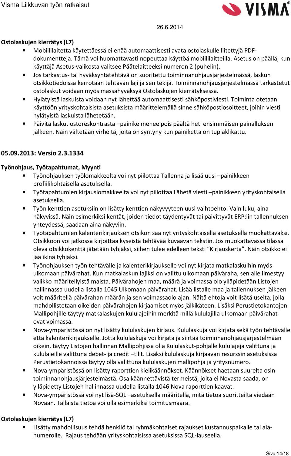 Jos tarkastus- tai hyväksyntätehtävä on suoritettu toiminnanohjausjärjestelmässä, laskun otsikkotiedoissa kerrotaan tehtävän laji ja sen tekijä.
