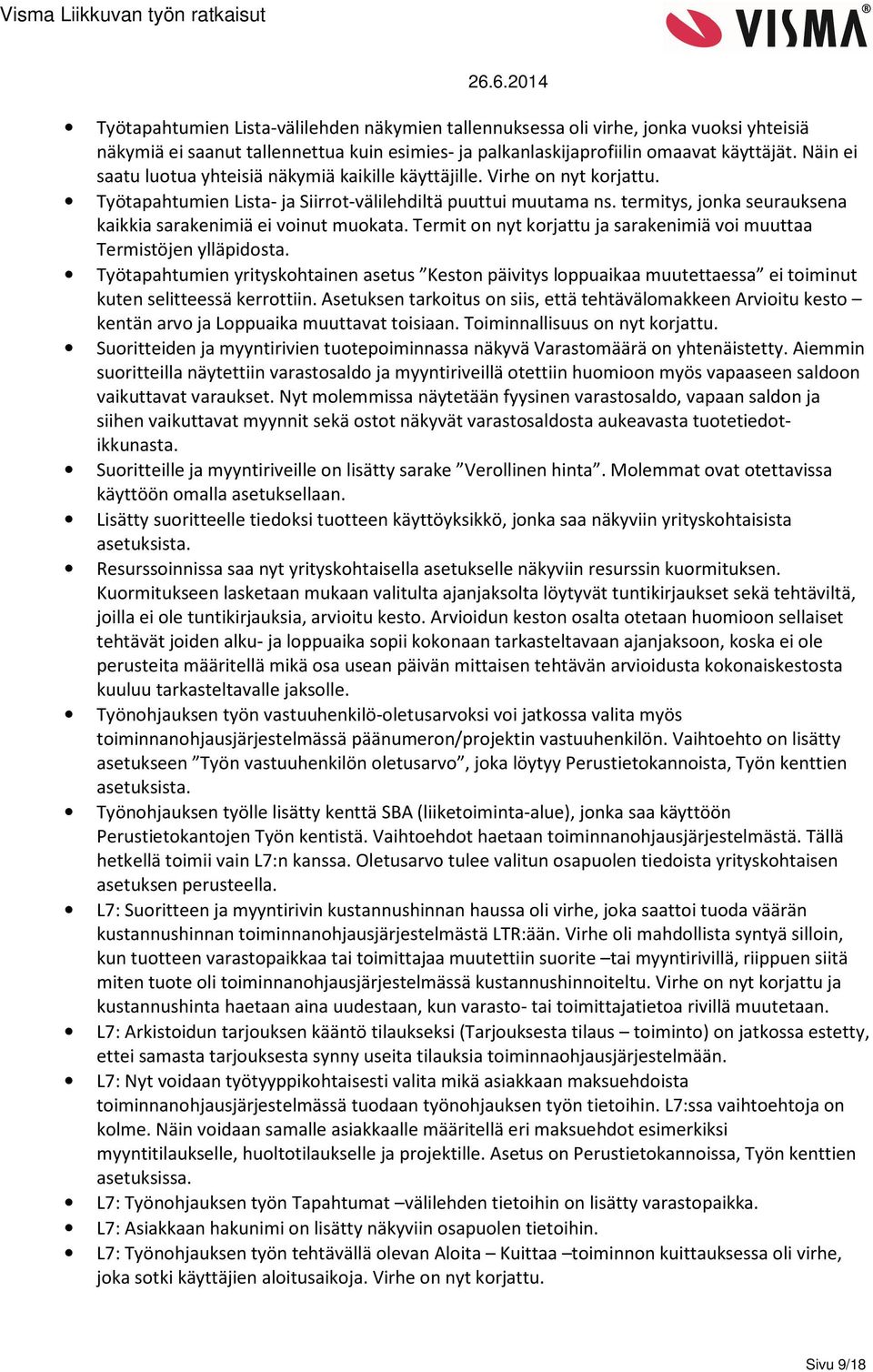 termitys, jonka seurauksena kaikkia sarakenimiä ei voinut muokata. Termit on nyt korjattu ja sarakenimiä voi muuttaa Termistöjen ylläpidosta.