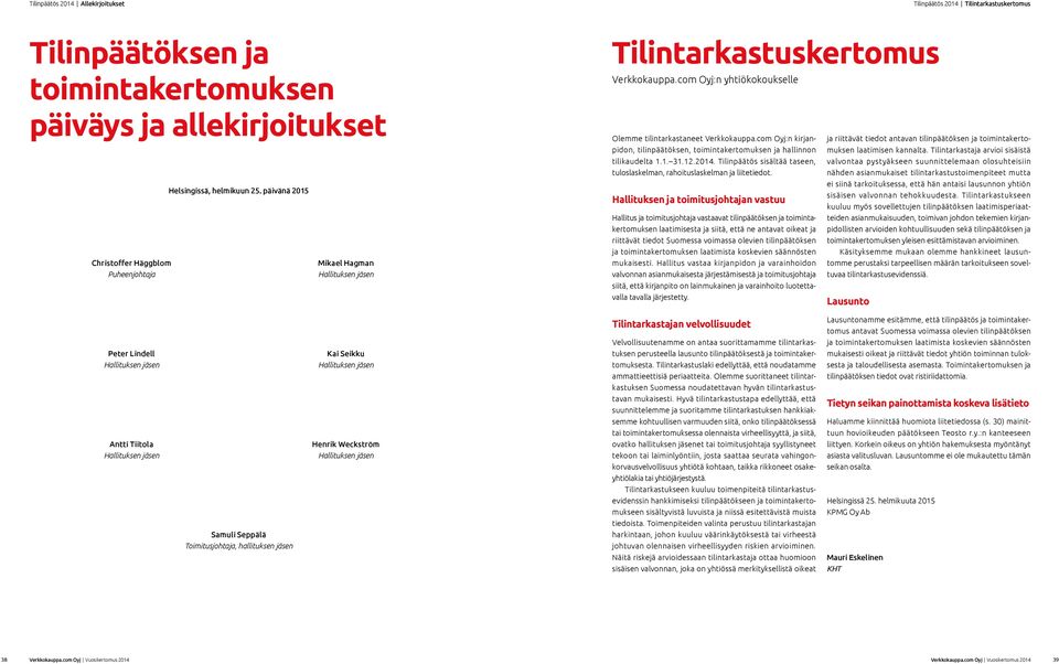 com Oyj:n kirjanpidon, tilinpäätöksen, toimintakertomuksen ja hallinnon muksen laatimisen kannalta.