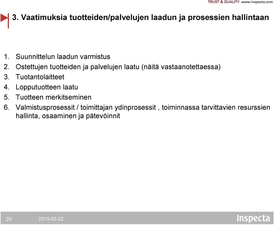 Ostettujen tuotteiden ja palvelujen laatu (näitä vastaanotettaessa) 3. Tuotantolaitteet 4.