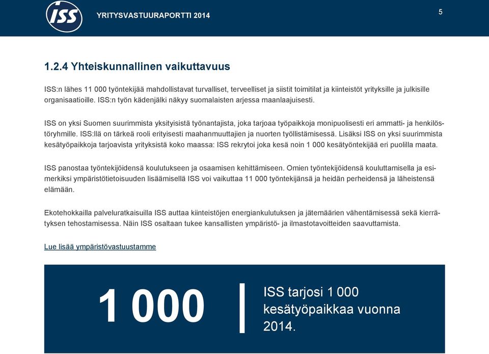 ISS:llä on tärkeä rooli erityisesti maahanmuuttajien ja nuorten työllistämisessä.