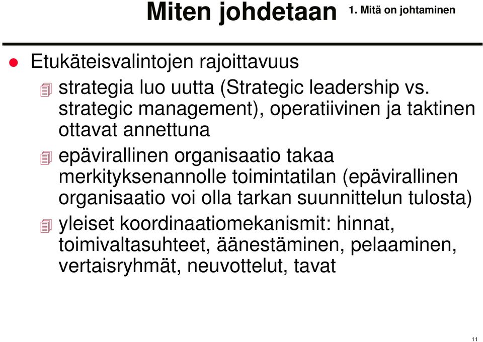 strategic management), operatiivinen ja taktinen ottavat annettuna epävirallinen organisaatio takaa