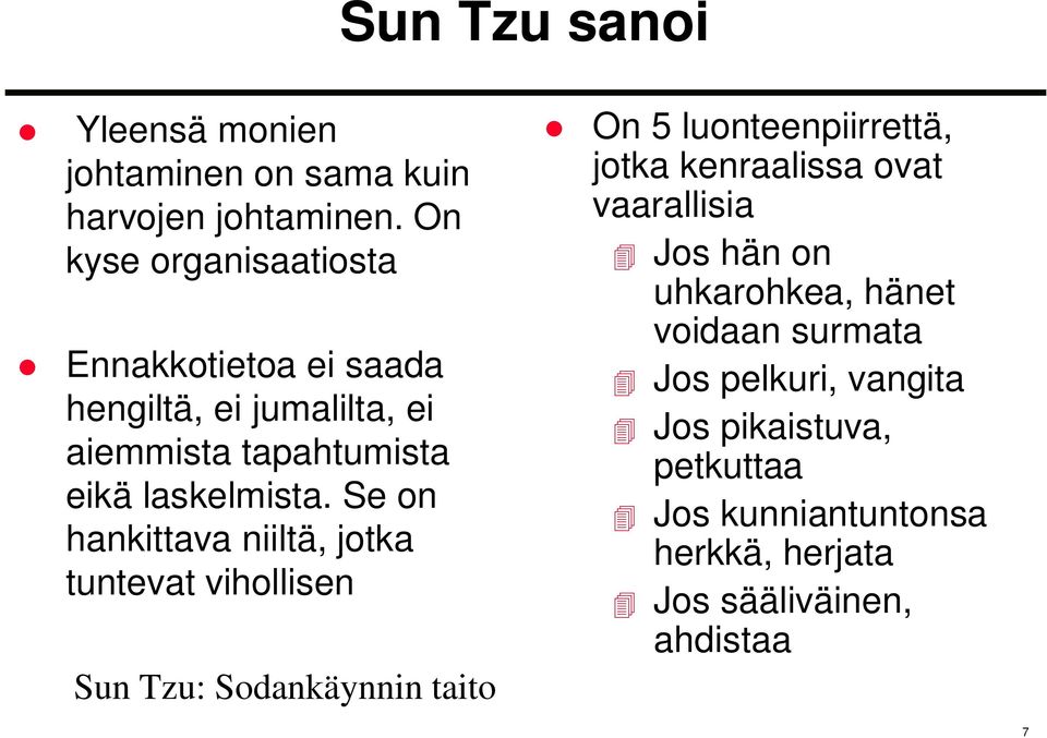 Se on hankittava niiltä, jotka tuntevat vihollisen Sun Tzu: Sodankäynnin taito On 5 luonteenpiirrettä, jotka kenraalissa