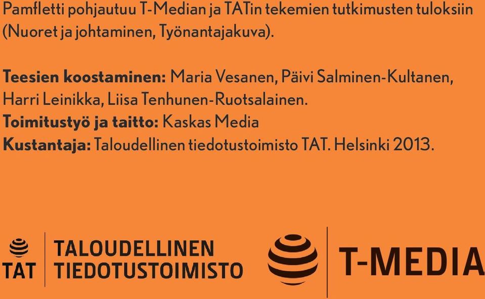 Teesien koostaminen: Maria Vesanen, Päivi Salminen-Kultanen, Harri Leinikka,