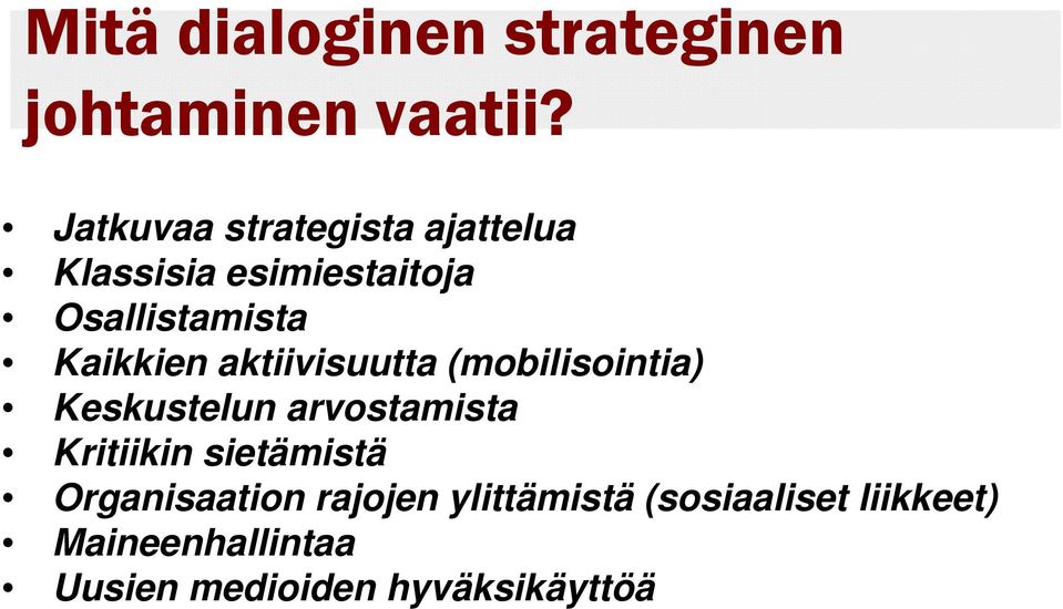 Kaikkien aktiivisuutta (mobilisointia) Keskustelun arvostamista Kritiikin