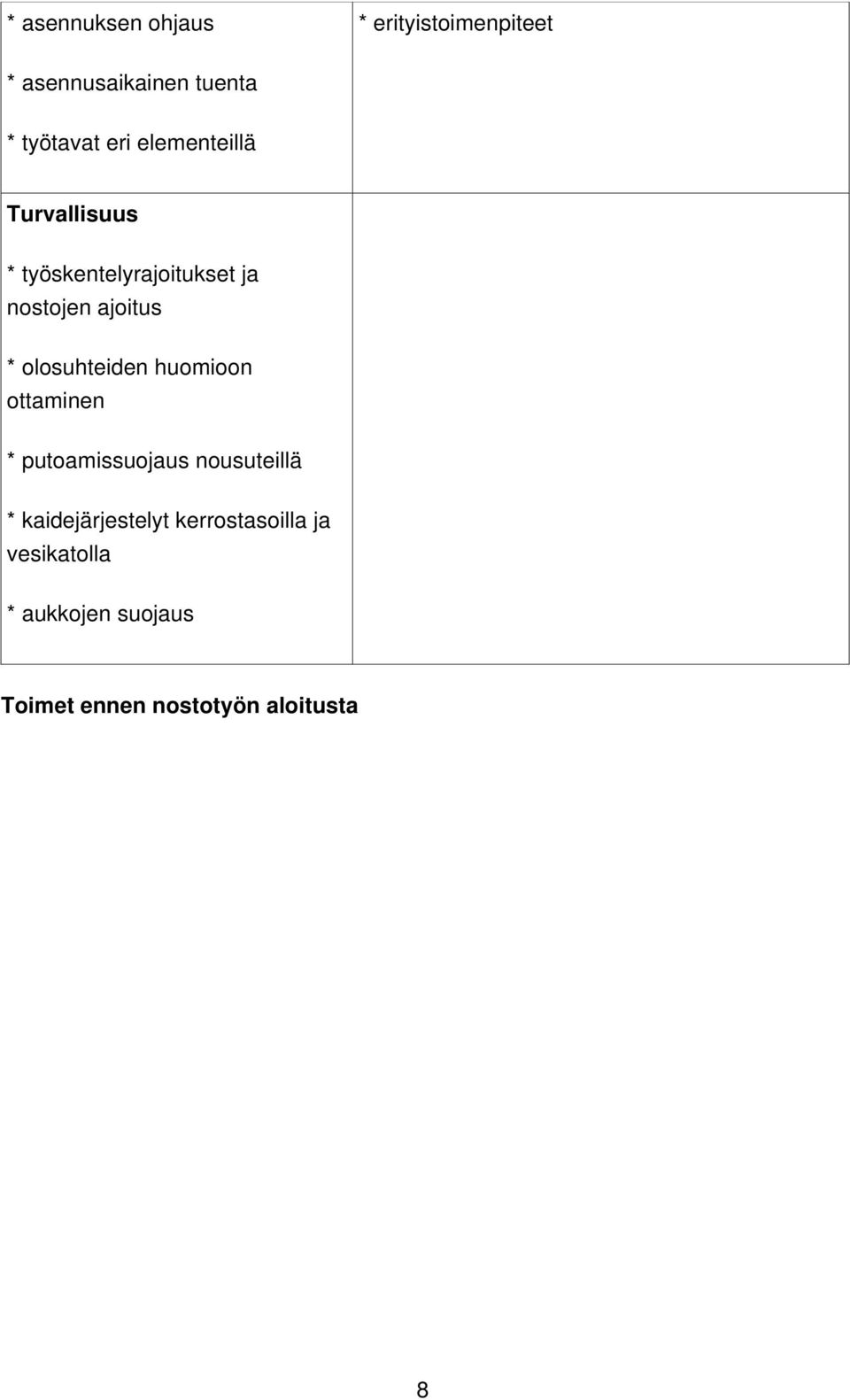 olosuhteiden huomioon ottaminen * putoamissuojaus nousuteillä *