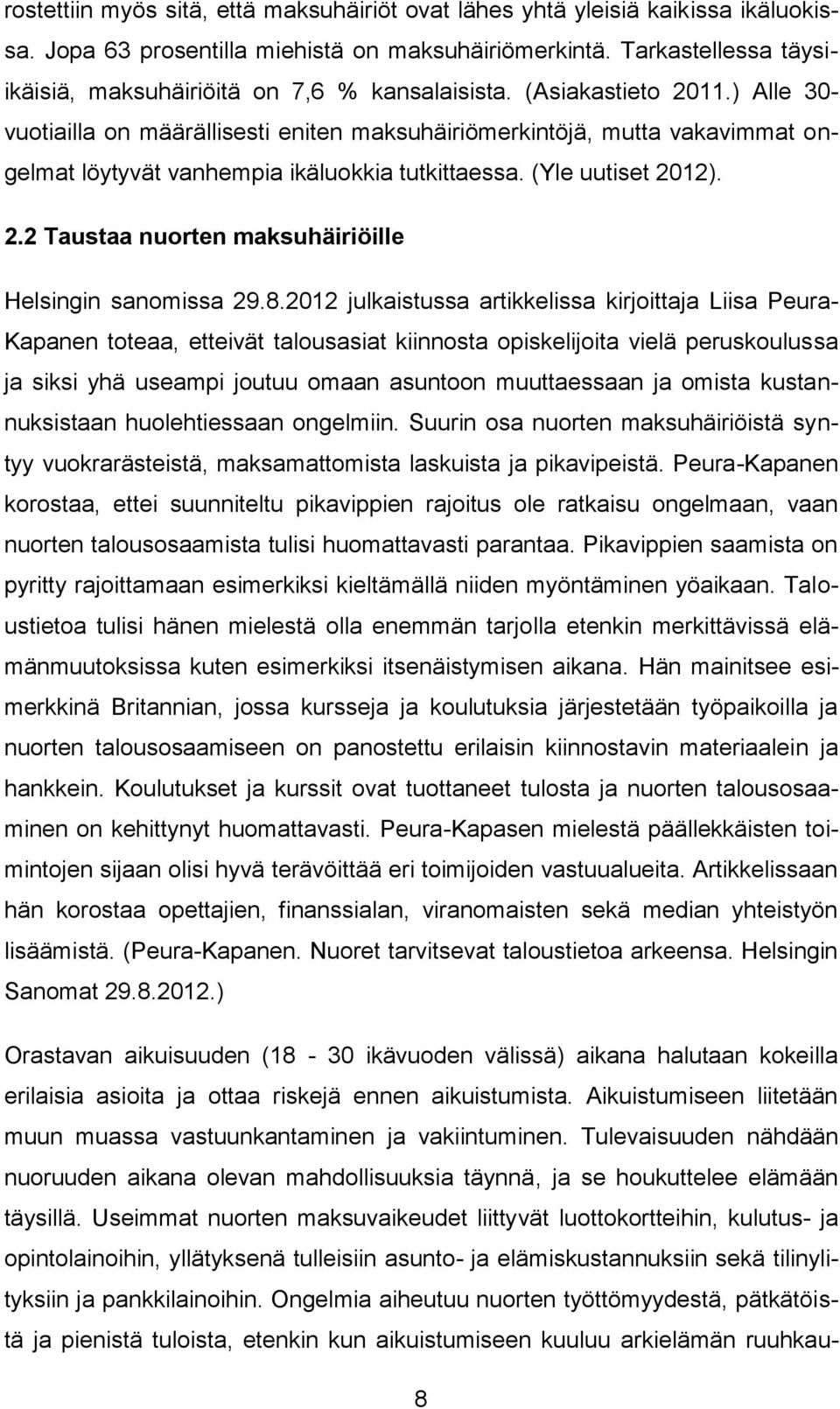 ) Alle 30- vuotiailla on määrällisesti eniten maksuhäiriömerkintöjä, mutta vakavimmat ongelmat löytyvät vanhempia ikäluokkia tutkittaessa. (Yle uutiset 20