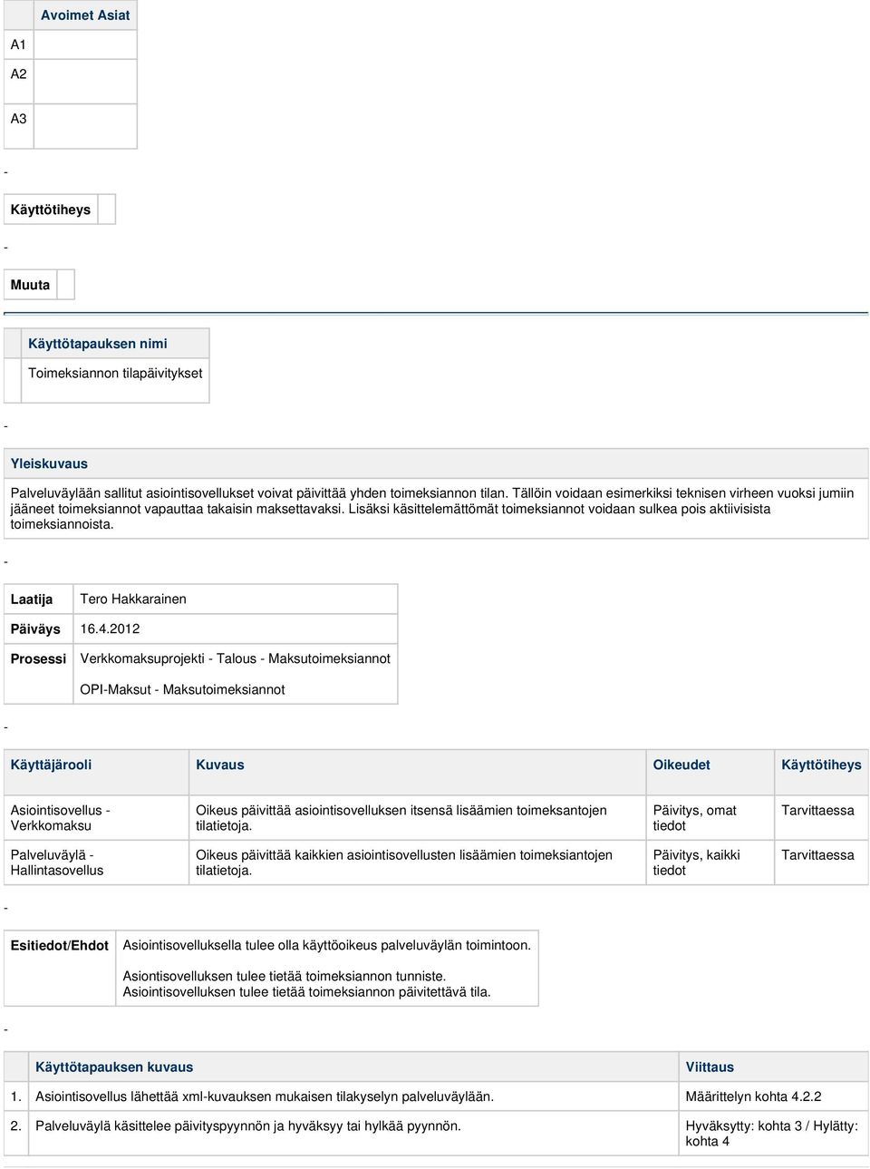 Lisäksi käsittelemättömät toimeksiannot voidaan sulkea pois aktiivisista toimeksiannoista. Päiväys 16.4.
