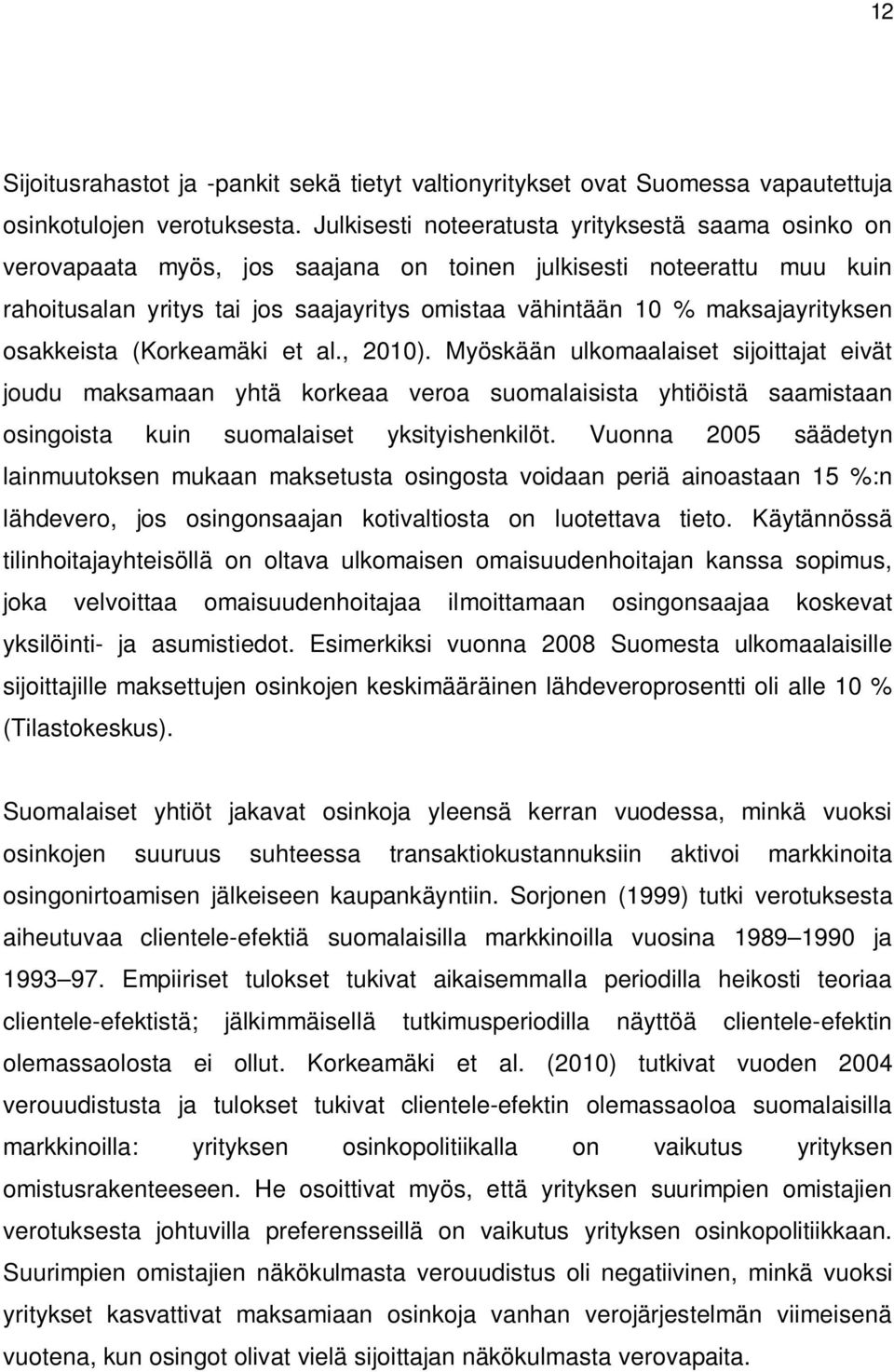 maksajayrityksen osakkeista (Korkeamäki et al., 2010).