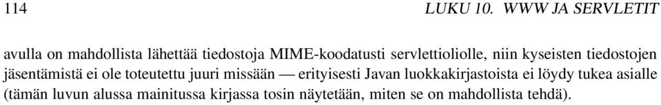 servlettioliolle, niin kyseisten tiedostojen jäsentämistä ei ole toteutettu juuri