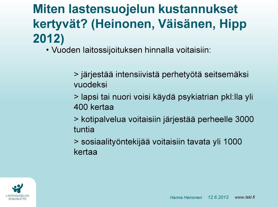 intensiivistä perhetyötä seitsemäksi vuodeksi > lapsi tai nuori voisi käydä psykiatrian