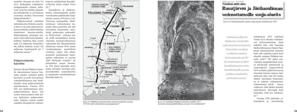 Halkaisijaltaan pienempi tunneli ei olisi tullut halvemmaksi.