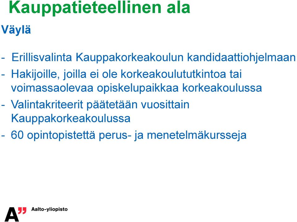 voimassaolevaa opiskelupaikkaa korkeakoulussa - Valintakriteerit