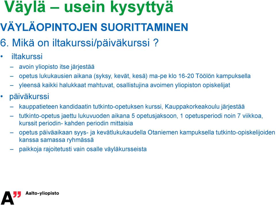 osallistujina avoimen yliopiston opiskelijat päiväkurssi kauppatieteen kandidaatin tutkinto-opetuksen kurssi, Kauppakorkeakoulu järjestää tutkinto-opetus jaettu