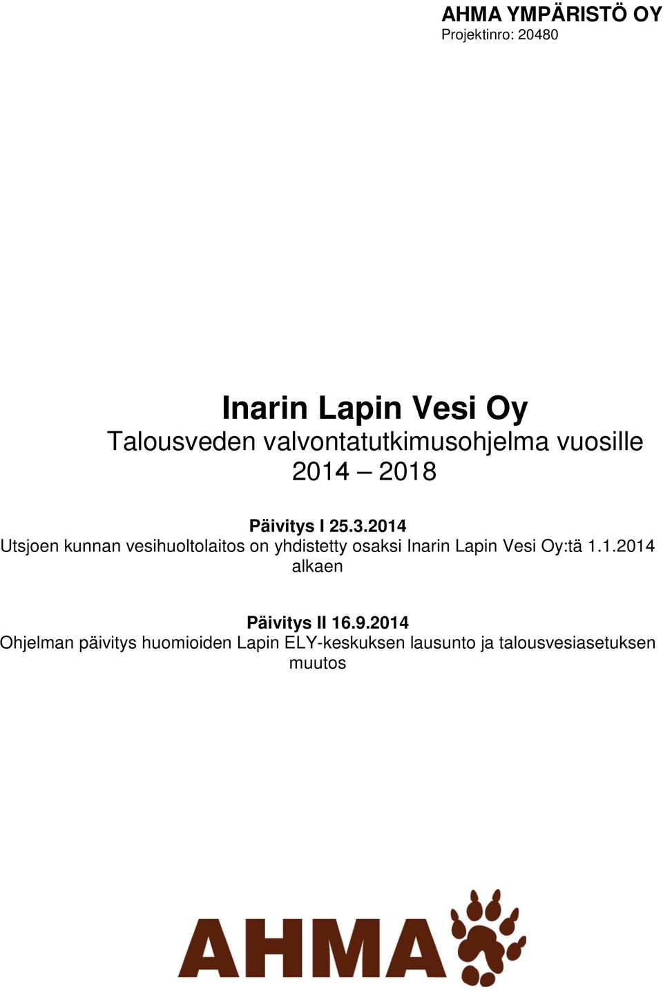 2014 Utsjoen kunnan vesihuoltolaitos on yhdistetty osaksi Inarin Lapin Vesi Oy:tä 1.