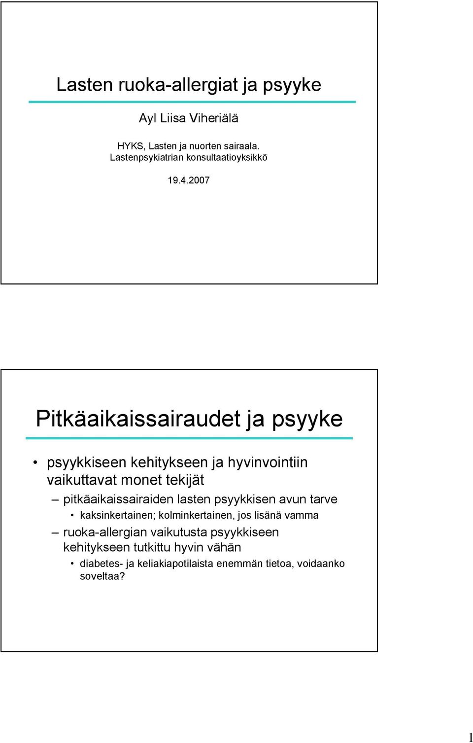 2007 Pitkäaikaissairaudet ja psyyke psyykkiseen kehitykseen ja hyvinvointiin vaikuttavat monet tekijät