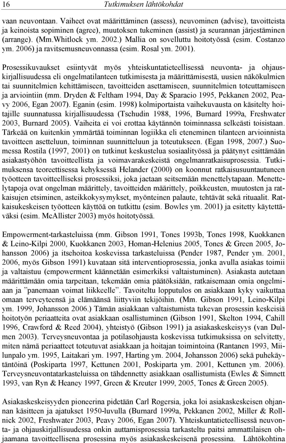 ) Mallia on sovelluttu hoitotyössä (esim. Costanzo ym. 2006) ja ravitsemusneuvonnassa (esim. Rosal ym. 2001).