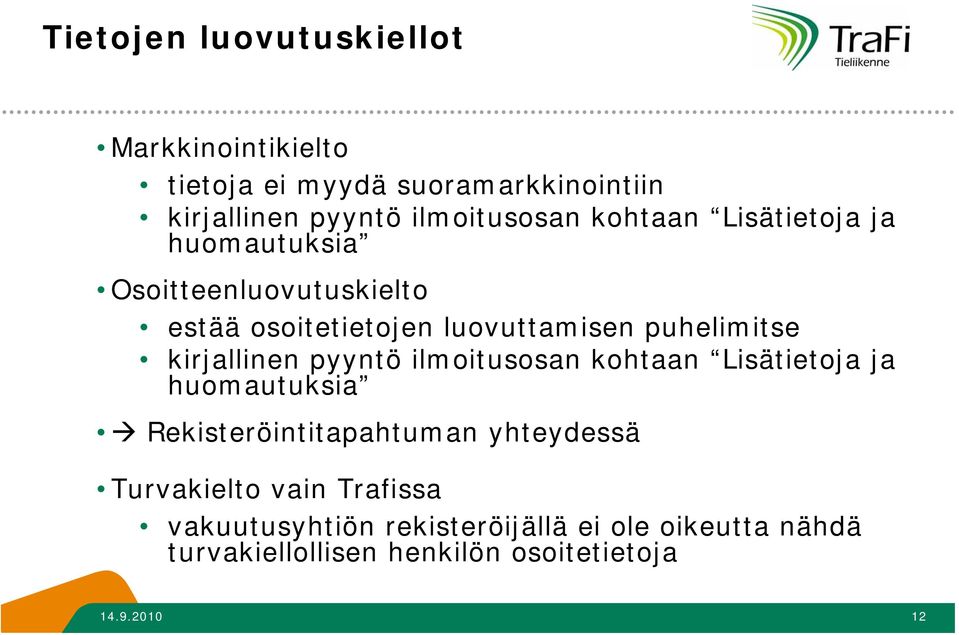 kirjallinen pyyntö ilmoitusosan kohtaan Lisätietoja ja huomautuksia Rekisteröintitapahtuman yhteydessä