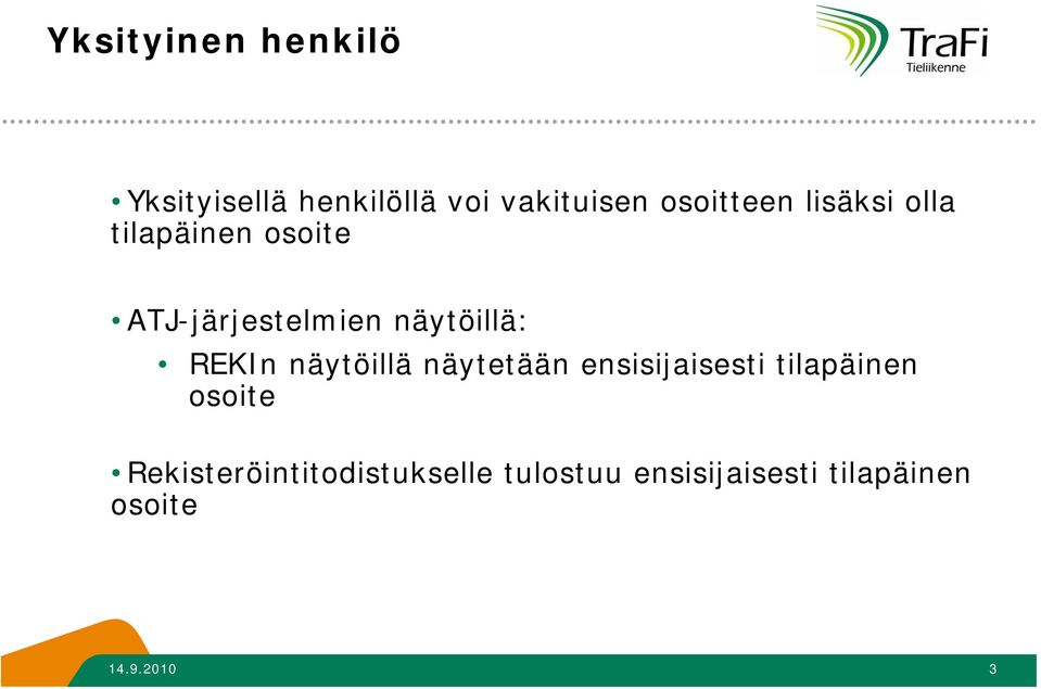 näytöillä: REKIn näytöillä näytetään ensisijaisesti tilapäinen