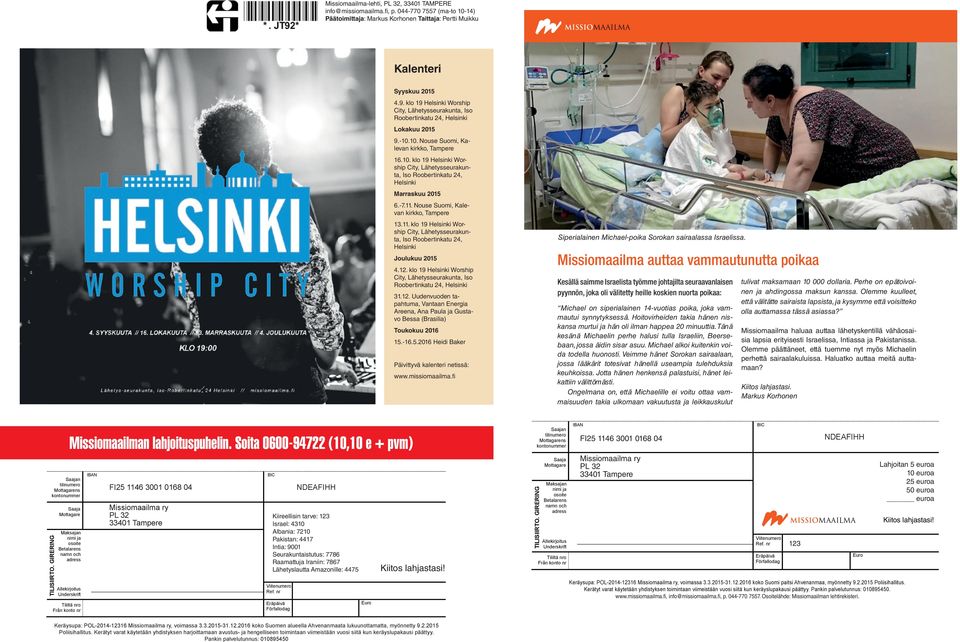 -7.11. Nouse Suomi, Kalevan kirkko, Tampere 13.11. klo 19 Helsinki Worship City, Lähetysseurakunta, Iso Roobertinkatu 24, Helsinki Joulukuu 2015 4.12.