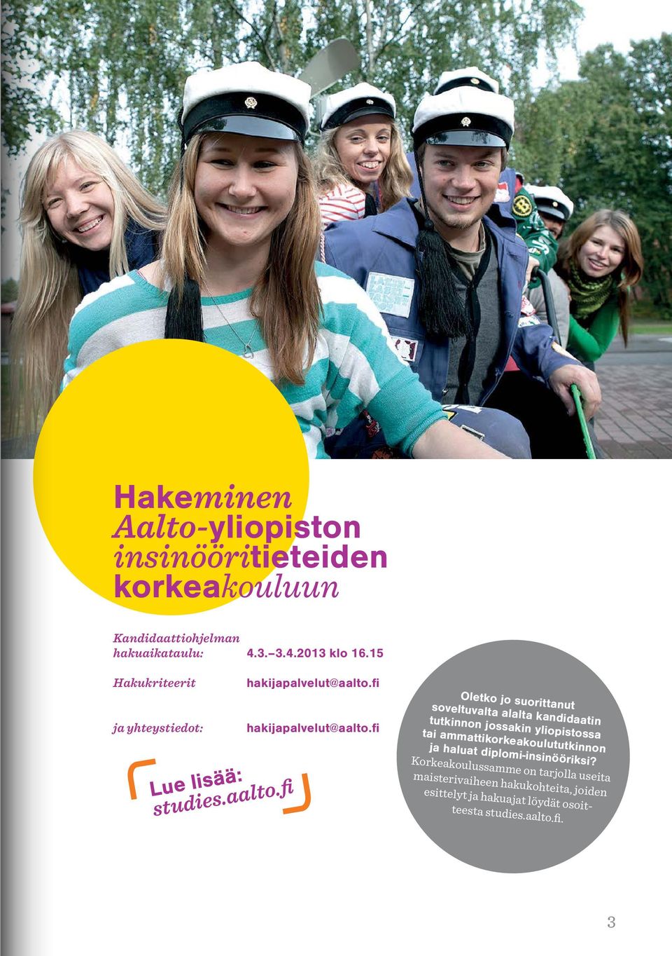 fi Oletko jo suorittanut soveltuvalta alalta kandidaatin tutkinnon jossakin yliopistossa tai ammattikorkeakoulututkinnon ja