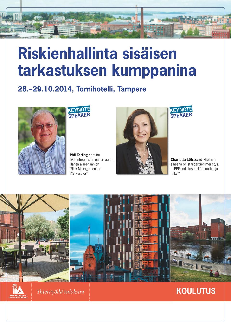 IIA-konferenssien puhujavieras. Hänen aiheenaan on Risk Management as IA s Partner.