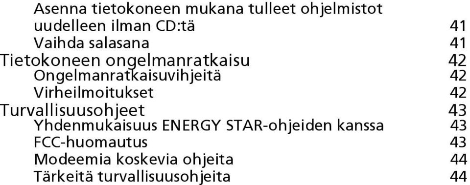 Virheilmoitukset 42 Turvallisuusohjeet 43 Yhdenmukaisuus ENERGY STAR-ohjeiden