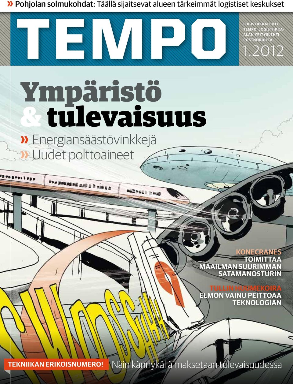 2012 Ympäristö & tulevaisuus» Energiansäästövinkkejä» Uudet polttoaineet konecranes TOIMITTAA