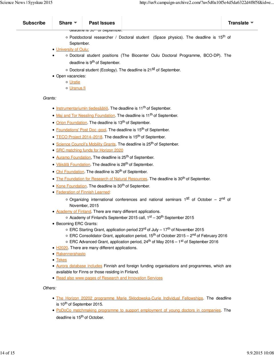 Open vacancies: Uratie Uranus.fi Grants: Instrumentariumin tiedesäätiö. The deadline is 11 th of September. Maj and Tor Nessling Foundation. The deadline is 11 th of September. Orion Foundation.