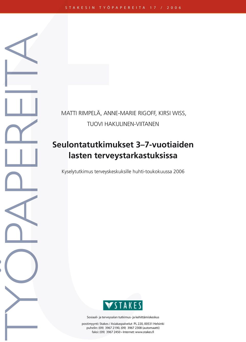 terveyskeskuksille huhti-toukokuussa 2006 Sosiaali- ja terveysalan tutkimus- ja kehittämiskeskus postimyynti: