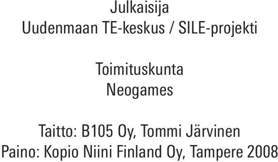 Taitto: B105 Oy, Tommi Järvinen