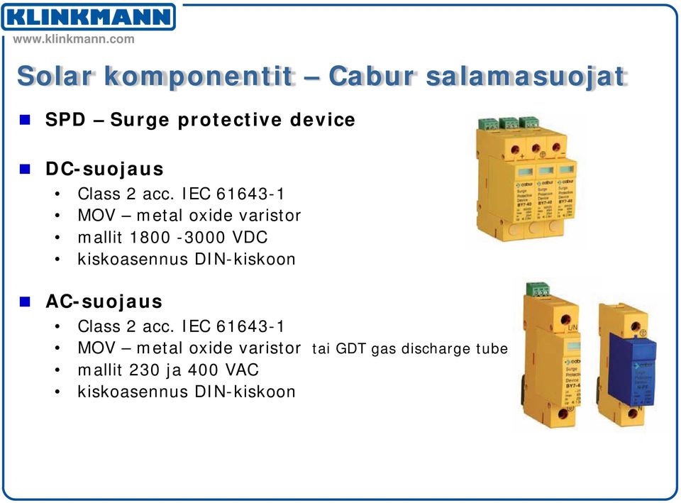 IEC 61643-1 MOV metal oxide varistor mallit 1800-3000 VDC kiskoasennus