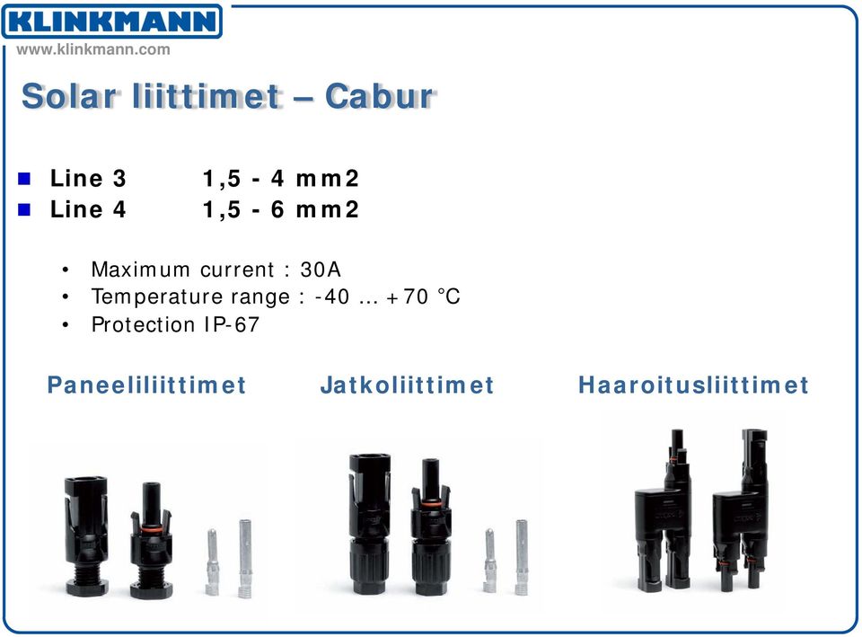 Temperature range : -40 +70 C Protection