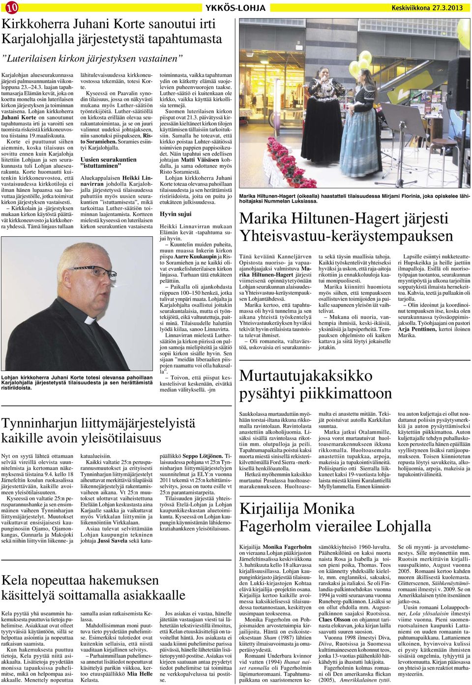 Lohjan kirkkoherra Juhani Korte on sanoutunut tapahtumasta irti ja varoitti sen tuomista riskeistä kirkkoneuvostoa tiistaina 19.maaliskuuta.