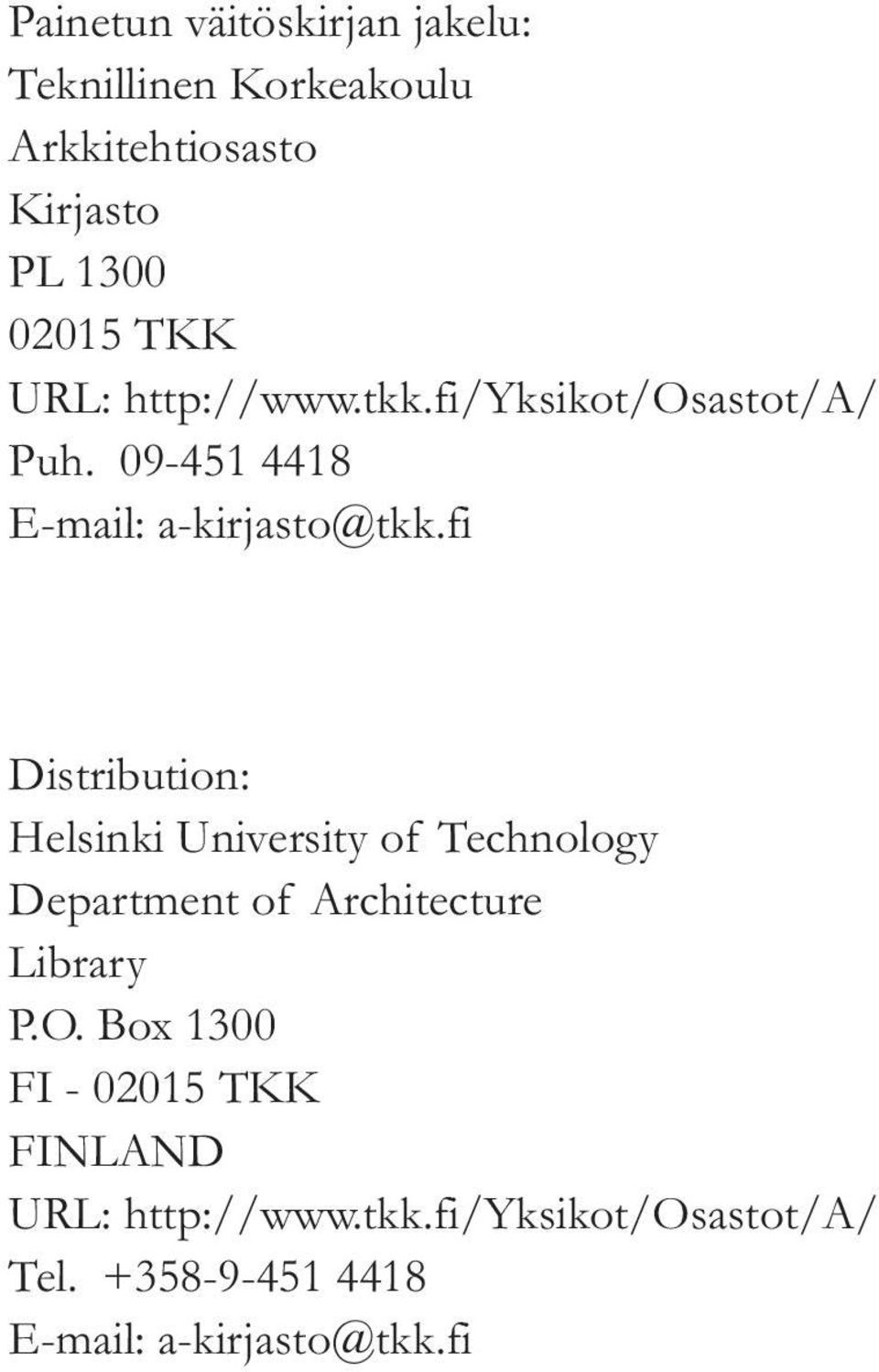 fi Distribution: Helsinki University of Technology Department of Architecture Library P.O.