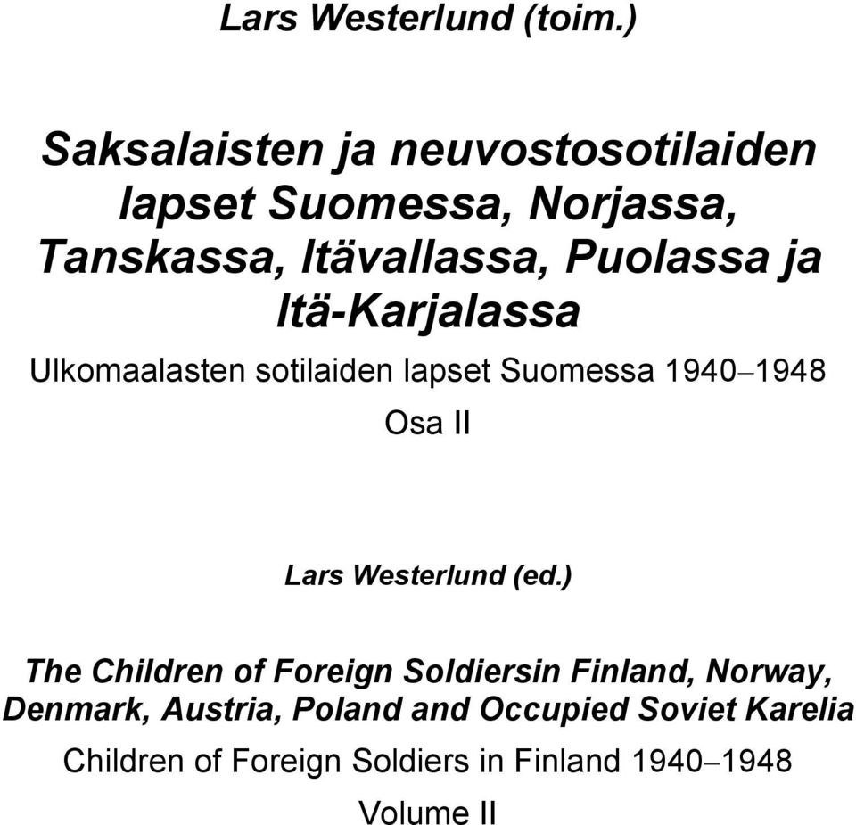 Puolassa ja Itä-Karjalassa Ulkomaalasten sotilaiden lapset Suomessa 1940 1948 Osa II Lars