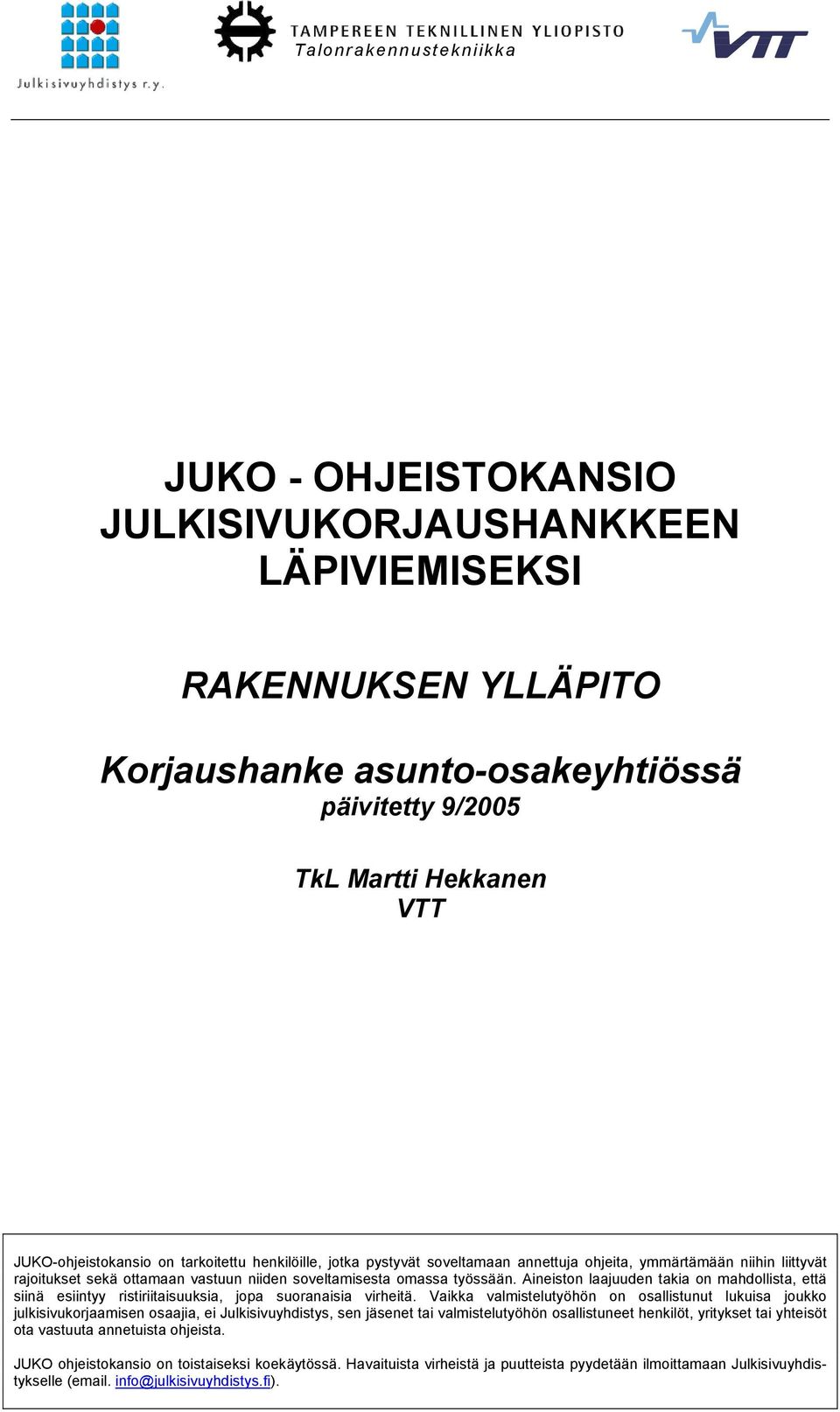 Aineiston laajuuden takia on mahdollista, että siinä esiintyy ristiriitaisuuksia, jopa suoranaisia virheitä.