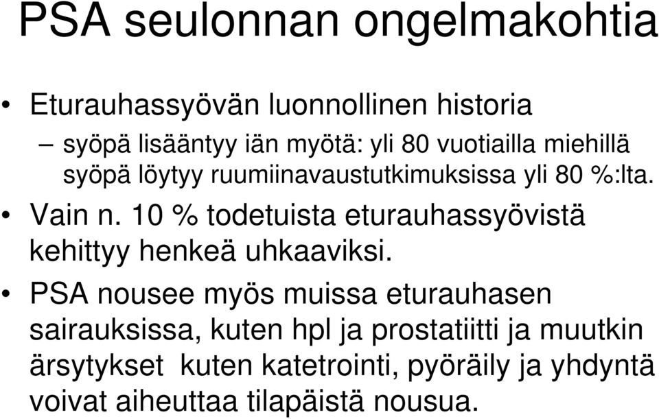 10 % todetuista eturauhassyövistä kehittyy henkeä uhkaaviksi.